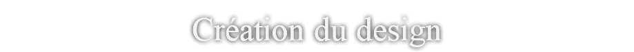 Création du design 